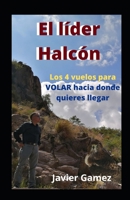 El lider Halcón: los 4 vuelos 1653851082 Book Cover