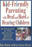 Kid-Friendly Parenting with Deaf and Hard of Hearing Children 1563680319 Book Cover