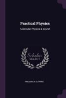 Practical physics; molecular physics and sound 1019101369 Book Cover