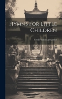 Hymns For Little Children 0548754810 Book Cover