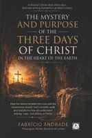 The Mystery and Purpose of Christ’s Three Days in the Heart of the Earth: How God's Waiting Between the Cross and the Resurrection Reveals His Plan for Silence in Your Life B0HC3HSR1P Book Cover