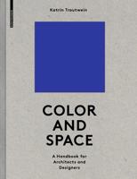 Color and Space: A Handbook for Architects and Designers 3035620172 Book Cover