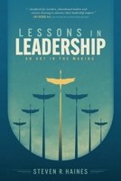 Lessons in Leadership: An Art In The Making 1734877243 Book Cover