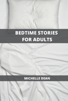 Bedtime Stories for Adults: Relaxing and Restoring Deep Sleep to Leave Anxiety, Stress and Insomnia out From Your Bedroom 1802101713 Book Cover