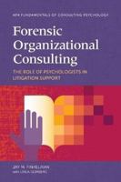 Forensic Organizational Consulting: The Role of Psychologists in Litigation Support 1433840324 Book Cover