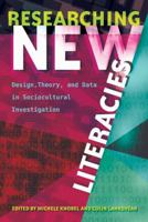 Researching New Literacies; Design, Theory, and Data in Sociocultural Investigation 1433131455 Book Cover