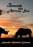 Beneath the African Sun 143898992X Book Cover