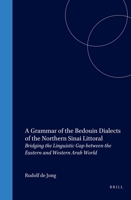 A Grammar of the Bedouin Dialects of the Northern Sinai Littoral: Bridging the Linguistic Gap Between the Eastern and Western Arab World (Handbook of Oriental Studies/Handbuch Der Orientalistik) 9004118683 Book Cover