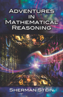 Adventures in Mathematical Reasoning (Dover Books on Mathematics) 0486806448 Book Cover