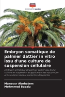 Embryon somatique de palmier dattier in vitro issu d'une culture de suspension cellulaire 6209672167 Book Cover