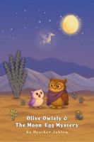 Olive Owlsly & The Moon-Egg Mystery: A bedtime desert tale about wonder, starry skies, and the magic of imagination B0FP43VW3K Book Cover