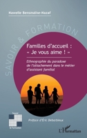 Familles d’accueil : « Je vous aime ! »: Ethnographie du paradoxe de l’attachement dans le métier d’assistant familial (Savoir Et Formation) (French Edition) 2336546124 Book Cover