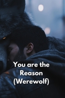 You are the Reason (Werewolf) B0DQDW4QL5 Book Cover