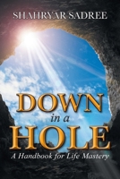 Down in a Hole: A Handbook for Life Mastery B0CQ8PBXMN Book Cover