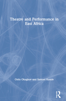 Theatre and Performance in East Africa 1138958522 Book Cover