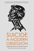 Suicide: A Modern Obsession 1909718297 Book Cover