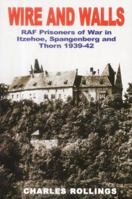 Wire and Walls: RAF PoWs in Itzehoe, Spangenberg & Thorn 1939-1942 0711029911 Book Cover