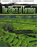 The Effects Of Farming (Earth's Changing Landscape) 1583404759 Book Cover