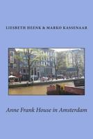 La maison Anne Frank à Amsterdam: L'annexe secrète d'Anne transformée en musée (LES MUSÉES d'AMSTERDAM t. 2) 1496053532 Book Cover