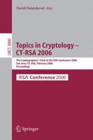 Topics in Cryptology -- CT-RSA 2006: The Cryptographers' Track at the RSA Conference 2006, San Jose, CA, USA, February 13-17, 2005, Proceedings (Lecture Notes in Computer Science) 3540310339 Book Cover