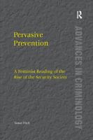 Pervasive Prevention: A Feminist Reading of the Rise of the Security Society 1138260215 Book Cover