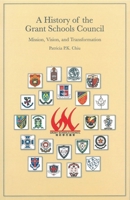 A History of the Grant Schools Council: Mission, Vision, and Transformation 9881697328 Book Cover