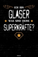 Ich bin Glaser was sind deine Superkr�fte? Notizbuch: Glaser Journal DIN A5 liniert 120 Seiten Geschenk 1712540459 Book Cover