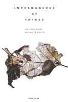 Impermanence of things: A Collection of short stories 1520541902 Book Cover