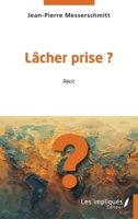 Lâcher prise ? (French Edition) B0D97FBGHZ Book Cover