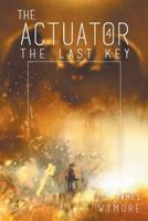 The Actuator 4: The Last Key 1984223054 Book Cover