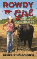 Rowdy Girl: Confessions of a Vegan Cattle Rancher B0FVKZ1B38 Book Cover