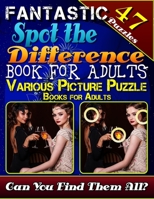 Fantastic Spot the Difference Book for Adults. Various Picture Puzzle Books for Adults (47 Puzzles): Relax Your Mind with Beautiful Picture Puzzles. Can You Spot all the Differences? 1718910096 Book Cover