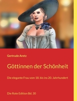 Göttinnen der Schönheit: Die elegante Frau vom 18. bis ins 20. Jahrhundert 3754338269 Book Cover
