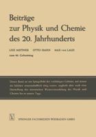 Beitrage Zur Physik Und Chemie Des 20. Jahrhunderts: Lise Meitner Otto Hahn Max Von Laue Zum 80. Geburtstag 3663198669 Book Cover