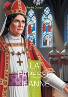 La Papesse Jeanne: Plongez dans la légende controversée de la femme qui défia l'ordre papal à travers une relecture féministe audacieuse de la papauté (French Edition) 2322496472 Book Cover