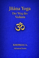 Jñana Yoga: Der Weg des Vedanta (Der Weg des Einen – Nichtdualitäts-Reihe) B0G3XSTD1V Book Cover
