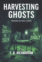 Harvesting Ghosts: The system is sick, the cure is deadly! (Voices of the Vanished) B0GBGN67JR Book Cover