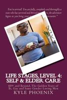 Special Report # 11: Life Stages, Level 4:Self and Elder Care : 60+ and Beyond, the Golden Years of Bi, Gay and Same Gender Loving Men 1494465809 Book Cover