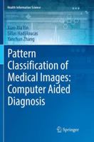 Pattern Classification of Medical Images: Computer Aided Diagnosis 3319570269 Book Cover