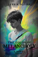 Color of Melancholy : A Novel- Volume 1 1967597022 Book Cover