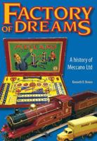 Factory of Dreams: A History of Meccano Ltd, 1901-1979 1905472080 Book Cover