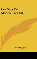 Les Ducs De Montpensier (1891) 1145128637 Book Cover