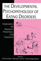 The Developmental Psychopathology of Eating Disorders: Implications for Research, Prevention, and Treatment B00DHO4J08 Book Cover