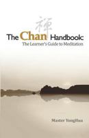 The Chan Handbook: The Learner's Guide to Meditation 1480053201 Book Cover