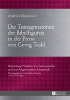 Die Transgressionen Der Bibelfiguren in Der Prosa Von Georg Trakl 3631719248 Book Cover