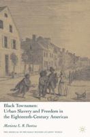 Black Townsmen: Urban Slavery and Freedom in the Eighteenth-Century Americas (The Americas in the Early Modern Atlantic World) 1349536474 Book Cover