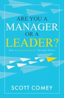 Are You a Manager or a Leader?: How to Inspire Results Through Others 1647043239 Book Cover