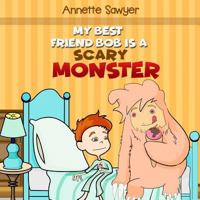 My Best Friend Bob Is a Scary Monster 1986073343 Book Cover