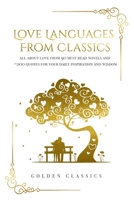 Love languages from classics: All about love from 90 must read novels and +200 quotes for your daily inspiration and wisdom B0941MFCXC Book Cover