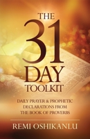 The 31 Day Toolkit : Daily Prayer & Prophetic Declarations from the Book of Proverbs 1952098165 Book Cover